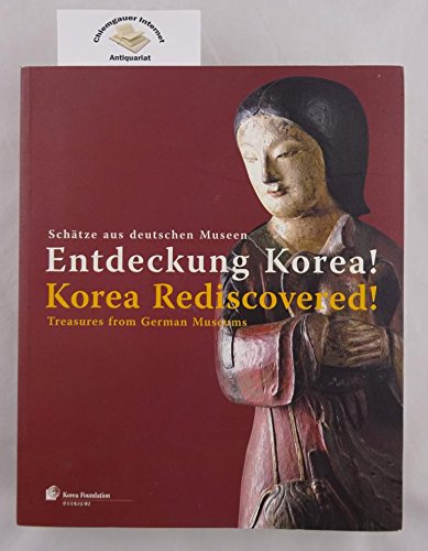 9788986090413: Entdeckung Korea!: Schatze Aus Deutschen Museen = Korea Rediscovered!: Treasures From German Museums