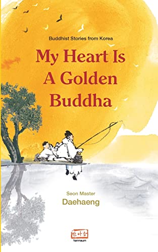 Beispielbild fr My Heart is a Golden Buddha: Buddhist Stories from Korea zum Verkauf von GF Books, Inc.