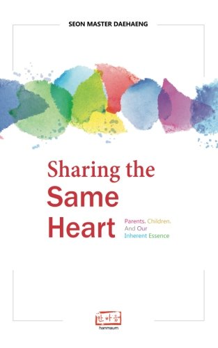 Beispielbild fr Sharing the Same Heart: Parents, children, and our inherent essence zum Verkauf von SecondSale