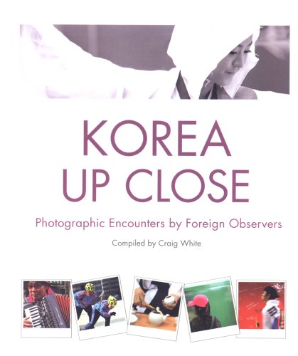Imagen de archivo de Korea Up Close Photographic Encounters by Foreign Observers a la venta por Eat My Words Books