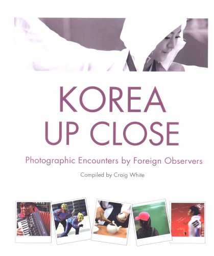 Stock image for Korea Up Close Photographic Encounters by Foreign Observers for sale by Eat My Words Books