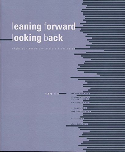 Stock image for Leaning Forward, Looking Back: Eight Contemporary Artists from Korea for sale by Shaker Mill Books