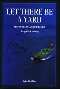 9788995990131: Let There Be a Yard - Memories of a Shipbroker
