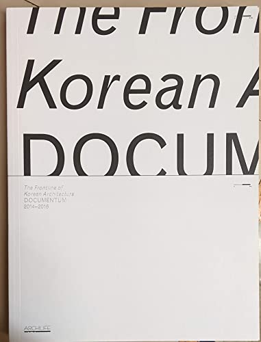 Imagen de archivo de The Frontline of Korean Architecture: Documentum 2014-2016 a la venta por Moe's Books