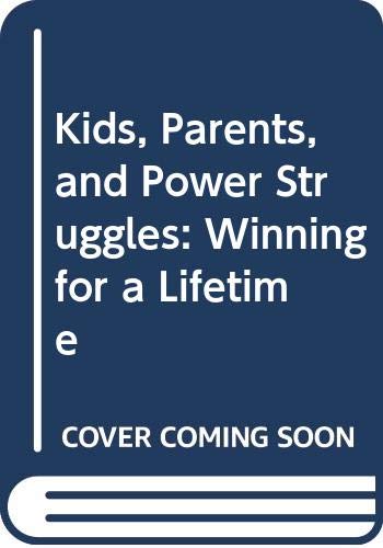 9788996687641: Kids, Parents, and Power Struggles: Winning for a Lifetime