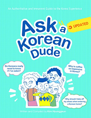 Stock image for Ask a Korean Dude: An Authoritative and Irreverent Guide to the Korea Experience for sale by SecondSale