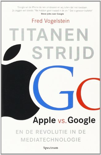 Beispielbild fr Titanenstrijd: Apple vs. Google en de revolutie in de mediatechnologie zum Verkauf von Better World Books Ltd