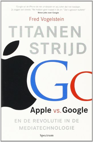 Stock image for Titanenstrijd: Apple vs. Google en de revolutie in de mediatechnologie for sale by Better World Books Ltd