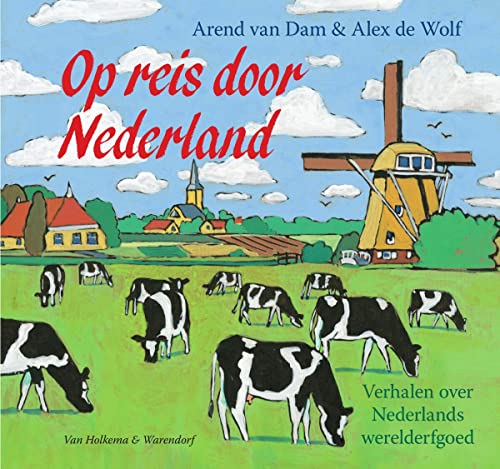 9789000343928: Op reis door Nederland / Exploring the Netherlands: Ons werelderfgoed in 10 verhalen / Our heritage in 10 stories (Dutch Edition)