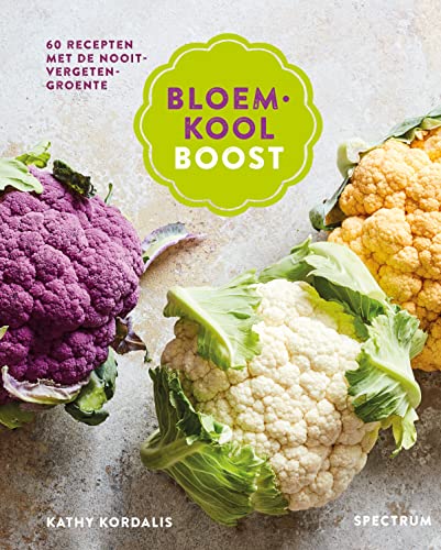 9789000368983: Bloemkool boost: 60 recepten met de nooit-vergeten-groente (Dutch Edition)