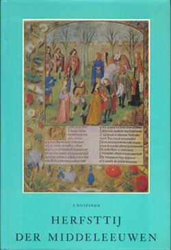 Herfsttij der Middeleeuwen: Studie over levens- en gedachtenvormen der veertiende en vijftiende eeuw in Frankrijk en de Nederlanden (Dutch Edition) (9789001409074) by Huizinga, Johan