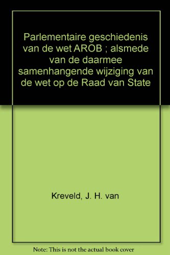 Beispielbild fr Parlementaire geschiedenis van de wet AROB alsmede van de daarmee samenhangende wijziging van de Wet op de Raad van State. zum Verkauf von Kloof Booksellers & Scientia Verlag