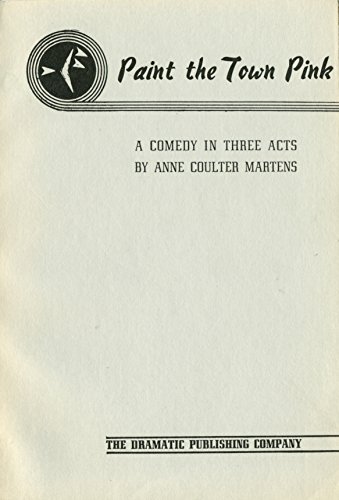 Beispielbild fr Paint the Town Pink : A Comedy in Three Acts zum Verkauf von Wonder Book