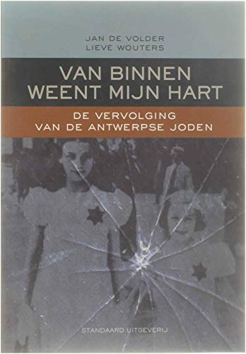 9789002209321: Van binnen weent mijn hart: de vervolging van de Antwerpse joden : geschiedenis en herinnering