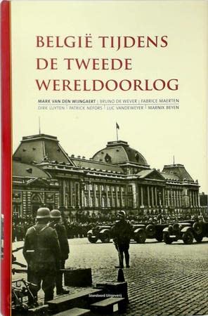 België tijdens de Tweede Wereldoorlog - Wijngaert, Mark Van den & Bruno Wever & Fabrice Maerten & Dirk Luyten - en anderen