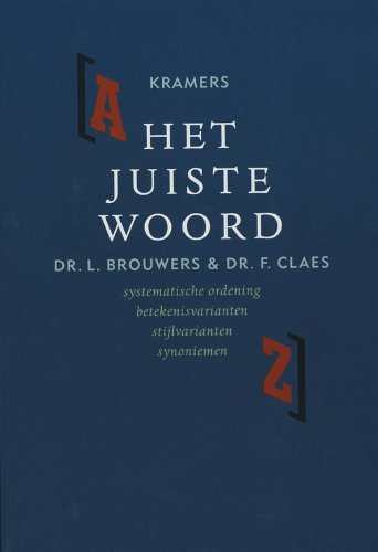 9789002220296: Kramers Het juiste woord: systematische ordening . betekenisvarianten . stijlvarianten . synoniemen