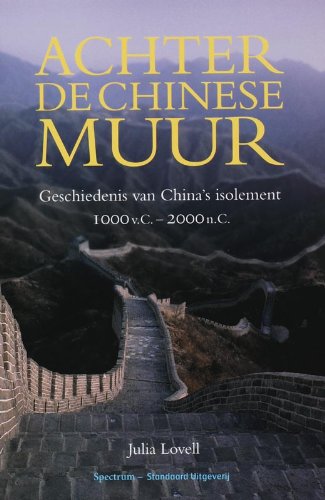 9789002222542: Achter de Chinese Muur: geschiedenis van China's isolement 1000 v.C.-2000 n.C.