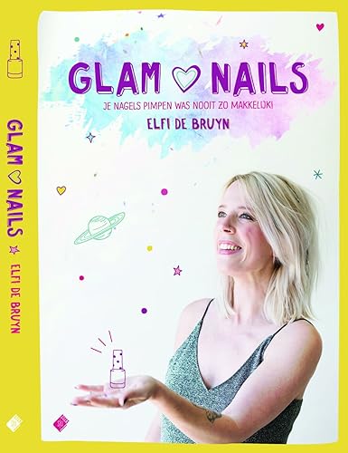 9789002264757: Glam nails: je nagels pimpen was nooit zo makkelijk!