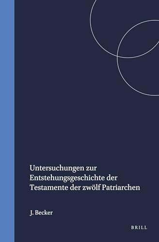 9789004001138: Untersuchungen Zur Entstehungsgeschichte Der Testamente Der Zwlf Patriarchen: 8 (Arbeiten zur Geschichte des antiken Judentums und des Urchristentums, 8)