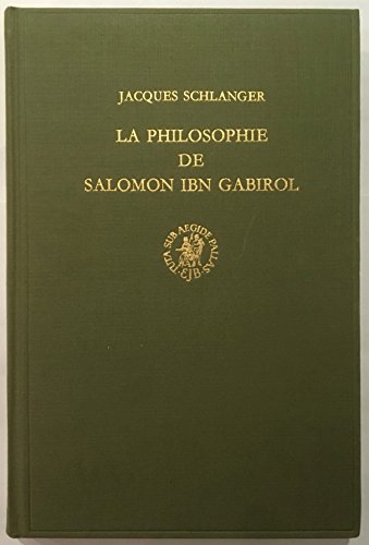 La Philosophie De Salomon Ibn Gabirol: Etude d'un Neoplatonisme.; (Etudes sur le Judaisme Medieva...