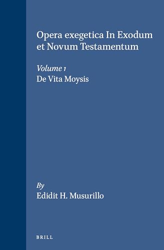 9789004007475: Opera Exegetica in Exodum Et Novum Testamentum, Volume 1 de Vita Moysis: 7 (Gregorii Nysseni Opera, Vol 7, Pars 1)