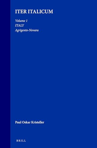 Iter Italicum: A Finding List of Uncatalogued or Incompletely Catalogued Humanistic Mss of the Renaissance in Italian and Other Libraries (9789004012547) by Kristeller, Paul Oskar