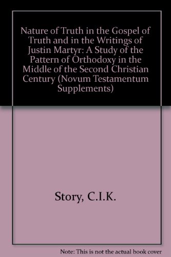 Stock image for The Nature of Truth in " The Gospel of Thruth " and in the Writings of Justib Martyr. A study of the pattern of orthodoxy in the middle of the second christian century. for sale by Antiquariaat Schot