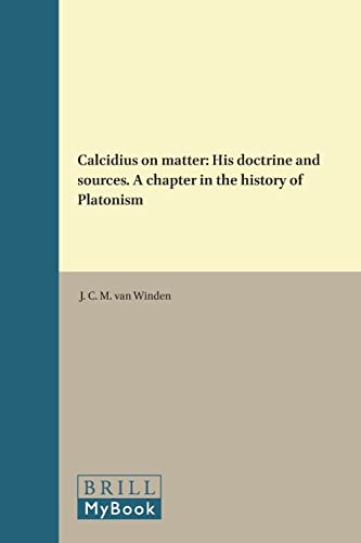 Stock image for Calcidius on Matter: His Doctrine and Sources - a Chapter in the History of Platonism for sale by Revaluation Books