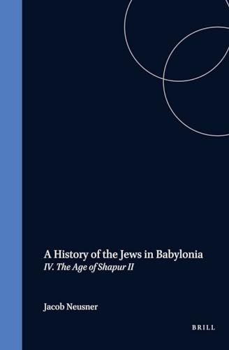 Beispielbild fr A History of the Jews in Babylonia: The Age of Shapur II zum Verkauf von Revaluation Books