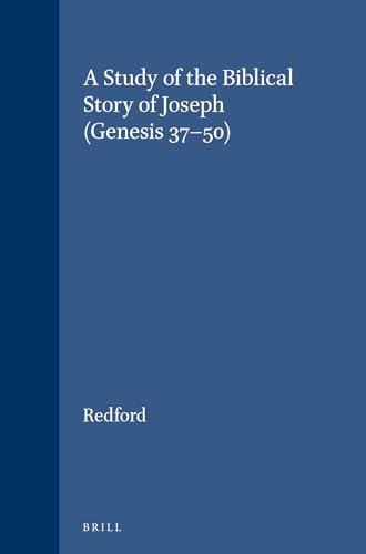 A Study of the Biblical Story of Joseph (Genesis 37-50) (Supplements to Vetus Testamentum, Vol. XX) (9789004023420) by Donald B. Redford