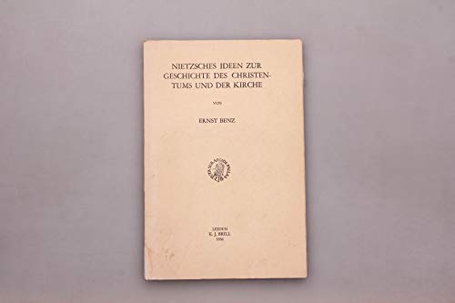 Nietzsches Ideen Zur Geschichte Des Christentums Und Der Kirche (9789004024700) by Ernst Benz