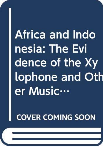 Africa and Indonesia: The Evidence of the Xylophone and Other Musical and Cultural Factors (Asian Studies) (9789004026230) by Jones