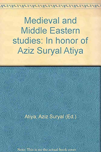 Imagen de archivo de Medieval and Middle Eastern studies: In honor of Aziz Suryal Atiya a la venta por Books From California