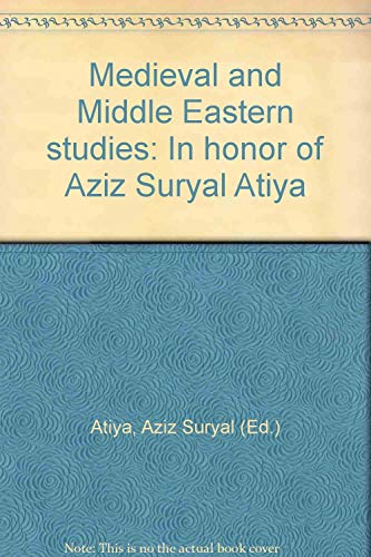 Stock image for Medieval and Middle Eastern studies: In honor of Aziz Suryal Atiya for sale by Books From California
