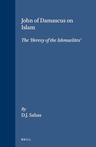 9789004034952: John of Damascus on Islam: The 'Heresy of the Ishmaelites (Greek Edition)