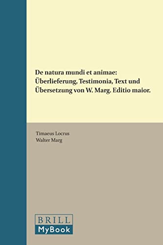 De natura mundi et animae. Überlieferung, Testimonia, Text und Übersetzung von W. Marg. Editio maior. - TIMAEUS LOCRUS,