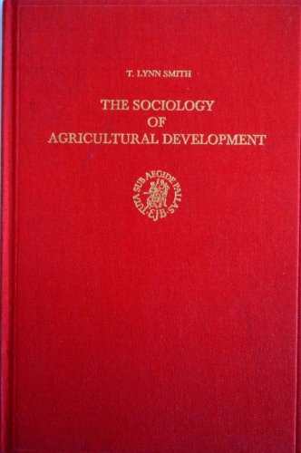 Stock image for The Sociology of Agricultural Development (Monographs and Theoretical Studies in Sociology and Anthropology in Honour of Nels Anderson 2) for sale by Zubal-Books, Since 1961