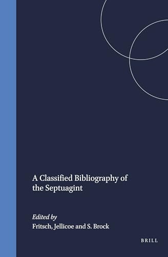 A Classified Bibliography of the Septuagint (Arbeiten Zur Geschichte Des Antiken Judentums Und Des Urchristentums) (9789004035966) by Fritsch; Jellicoe; Brock, Sebastian