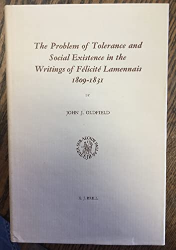 Beispielbild fr The Problem of Tolerance and Social Existence in the Writings of Felicite Lamennais 1809-1831 [Studies in the History of Christian Thought, vol. VII] zum Verkauf von Windows Booksellers