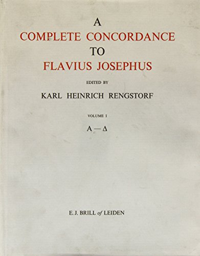 A Complete Concordance to Flavius Josephus, Volume I: Alpha-Delta