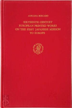 Sixteenth Century European Printed Works on the First Japanese Mission to Europe. - BOSCARO, ADRIANA