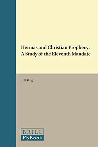 9789004037717: Hermas and Christian Prophecy: A Study of the Eleventh Mandate: 37 (Novum Testamentum , Suppl. 37)