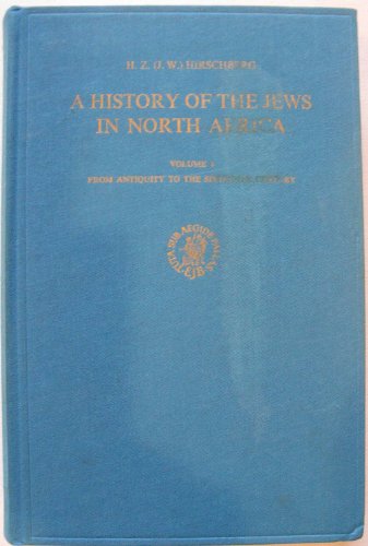 A History of the Jews in North Africa: From Antiquity to the Sixteenth Century, Vol. 1 (9789004038202) by Haim Zeev Hirschberg
