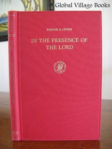 In the Presence of the Lord: A Study of Cult and Some Cultic Terms in Ancient Israel (Studies in Judaism in Late Antiquity) (9789004038943) by Levine, Baruch A.