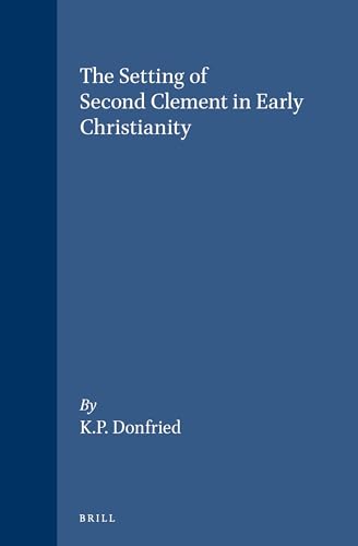 Stock image for The Setting of Second Clement in Early Christianity [Supplements to Novum Testamentum, vol. XXXVIII] for sale by Windows Booksellers