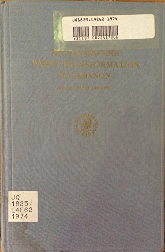 Imagen de archivo de PLURALISM AND PARTY TRANSFORMATION IN LEBANON: AL-KATA'IB, 1936-1970. a la venta por Any Amount of Books