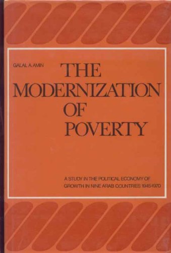 Stock image for The modernization of poverty: A study in the political economy of growth in nine Arab countries 1945-1970 (Social, economic and political studies of the Middle East) for sale by Better World Books: West