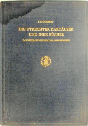 Beispielbild fr Die Utrechter Kartuser und ihre Bcher im frhen fnfzehnten Jahrhundert. zum Verkauf von Antiquariaat Schot