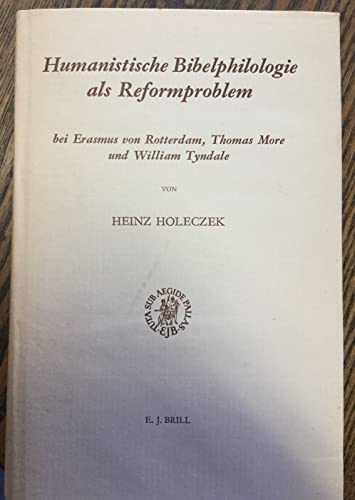 Beispielbild fr Humanistische Bibelphilologie Als Reformproblem Bei Erasmus von Rotterdam, Thomas More und William Tyndale [Studies in the History of Christian Thought, Vol. IX] zum Verkauf von Windows Booksellers