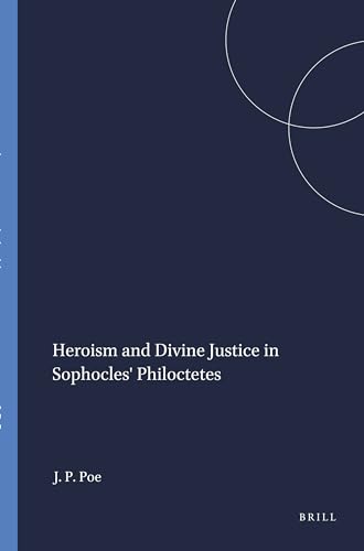 Stock image for Heroism and Divine Justice in Sophocles' Philoctetes: 34 (Mnemosyne, Supplements) for sale by Revaluation Books
